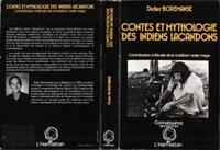 CONTES ET MYTHOLOGIE DES INDIENS LACANDONS. Contribution à l'étude de la tradition orale maya