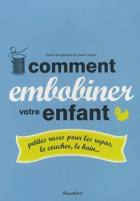 Comment embobiner votre enfant