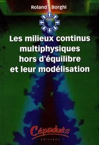 Les milieux continus multiphysiques hors d'équilibre et leur modélisation