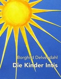Borghild Delvendahl - Die Kinder Intis.