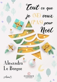Livres gratuits à télécharger sur iphone Tout ce que je (NE) veux (PAS) pour Noël  9791034820894 par Borgne alexandra Le 9791034820887 in French PDF