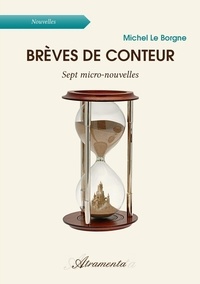 Borgne michel Le - Brèves de conteur - Sept micro-nouvelles.