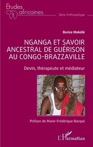 Borice Mokélé - Nganga et savoir ancestral de guérison au Congo-Brazzaville - Devin, thérapeute et médiateur.