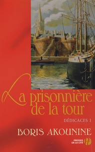 Boris Akounine - Dédicaces Tome 1 : La prisonnière de la tour - Et autres nouvelles.