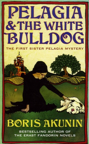 Boris Akunin - Pelagia and the White Bulldog.