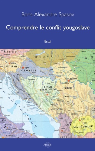 Boris Alexandre Spasov - comprendre le conflit yougoslave.