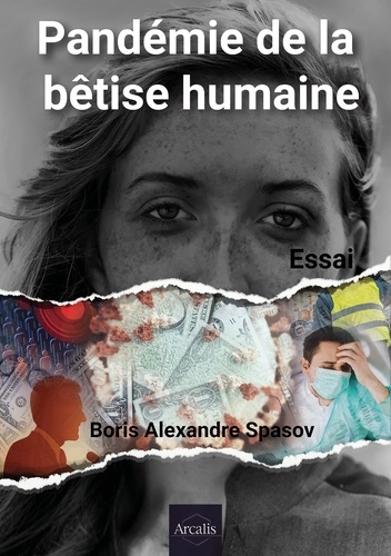 Boris Alexandre Spasov - Pandémie de la bêtise humaine - Essai en sociologie et politique.