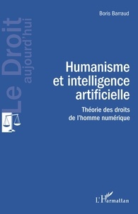 Boris Barraud - Humanisme et intelligence artificielle - Théorie des droits de l'homme numérique.