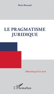 Téléchargement de livres audio Rapidshare Le pragmatisme juridique  par Boris Barraud (French Edition) 9782343132068