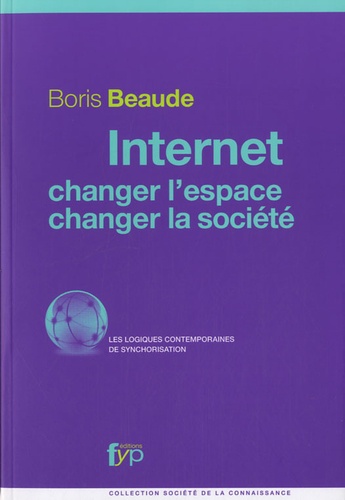 Boris Beaude - Internet, changer l'espace, changer la société.