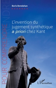 Boris Bendahan - L'invention du jugement synthétique a priori chez Kant.