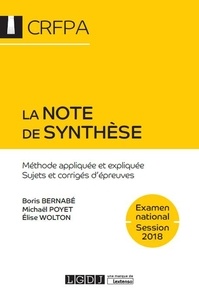 Boris Bernabé et Michaël Poyet - La note de synthèse - Méthode appliquée et expliquée - Sujets et corrigés d'épreuves - Examen d'accès aux CRFPA.