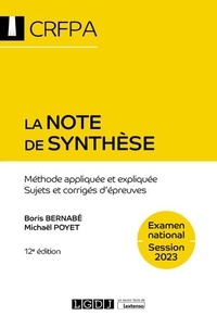 Boris Bernabé et Michaël Poyet - La note de synthèse - Méthode appliquée et expliquée, sujets et corrigés d'épreuves.