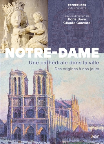 Notre-Dame de Paris. Une cathédrale dans la ville. Des origines à nos jours