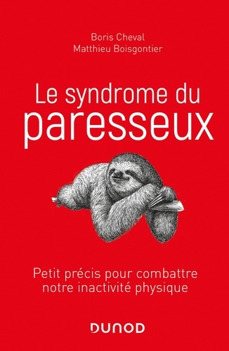 Le syndrome du paresseux. Petit précis pour combattre notre inactivité physique