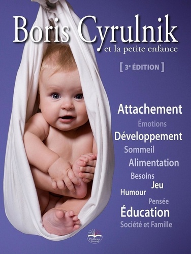 Boris Cyrulnik et la petite enfance 3e édition