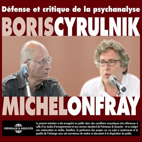 Boris Cyrulnik et Michel Onfray - Défense et critique de la psychanalyse.