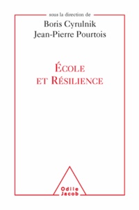 Boris Cyrulnik et Jean-Pierre Pourtois - Ecole et résilience.