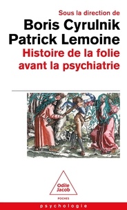 Boris Cyrulnik et Patrick Lemoine - Histoire de la folie avant la psychiatrie.