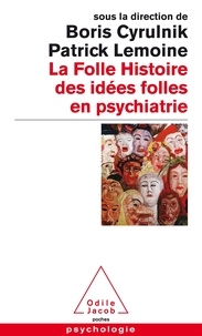 Boris Cyrulnik et Patrick Lemoine - La folle histoire des idées folles en psychiatrie.