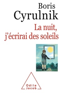 Ebooks gratuits non téléchargeables La nuit, j'écrirai des soleils par Boris Cyrulnik (French Edition) 9782738148292 
