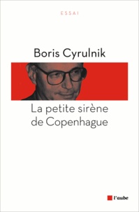 Boris Cyrulnik - La petite sirène de Copenhague.