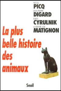 Boris Cyrulnik et Karine-Lou Matignon - La plus belle histoire des animaux.