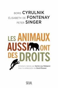 Boris Cyrulnik et Elisabeth de Fontenay - Les animaux aussi ont des droits.
