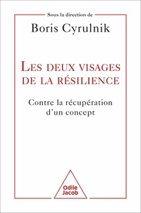 Boris Cyrulnik - Les deux visages de la résilience - Contre la récupération d'un concept.