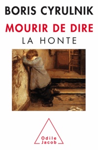 Livres de la série informatique téléchargement gratuit Mourir de dire  - La honte (French Edition) par Boris Cyrulnik