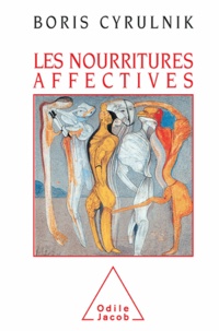 Boris Cyrulnik - Nourritures affectives (Les).