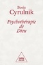 Boris Cyrulnik - Psychothérapie de Dieu.