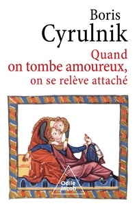 Boris Cyrulnik - Quand on tombe amoureux, on se relève attaché.