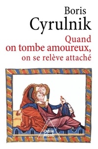 Boris Cyrulnik - Quand on tombe amoureux, on se relève attaché.