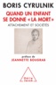 Boris Cyrulnik - Quand un enfant se donne "la mort" - Attachement et sociétés.