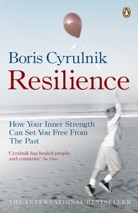 Boris Cyrulnik et David Macey - Resilience - How your inner strength can set you free from the past.