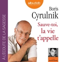 Boris Cyrulnik - Sauve-toi, la vie t'appelle.