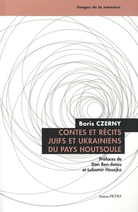 Boris Czerny - Contes et récits juifs et ukrainiens du pays houtsoule.