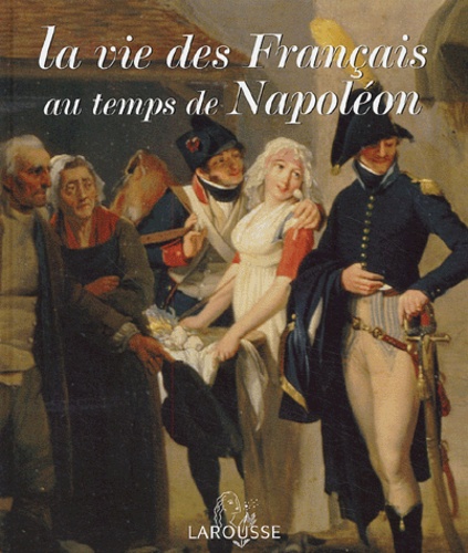 Boris Dänzer-Kantof - La vie des Français au temps de Napoléon.