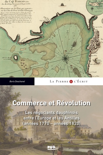 Commerce et Révolution. Les négociants dauphinois entre l'Europe et les Antilles (années 1770-années 1820)