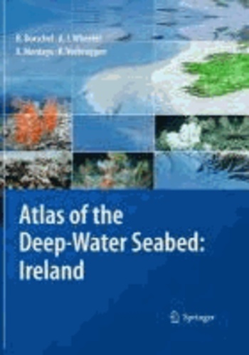 Boris Dorschel et Andrew J. Wheeler - Atlas of the Deep-Water Seabed: - Ireland.