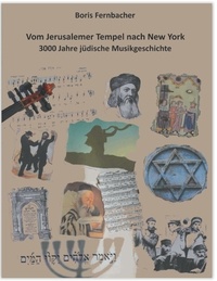 Boris Fernbacher - Vom Jerusalemer Tempel nach New York - 3000 Jahre jüdische Musikgeschichte.