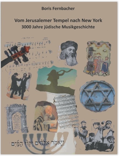 Vom Jerusalemer Tempel nach New York. 3000 Jahre jüdische Musikgeschichte