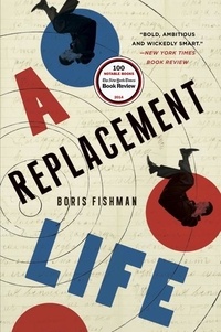 Boris Fishman - A Replacement Life - A Novel.