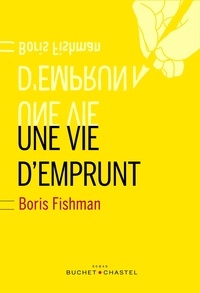 Boris Fishman - Une vie d'emprunt.