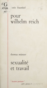 Boris Fraenkel et Thomas Münzer - Pour Wilhelm Reich - Suivi de Sexualité et travail.