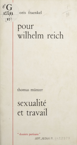 Pour Wilhelm Reich. Suivi de Sexualité et travail