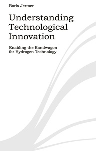 Boris Jermer - Understanding Technological Innovation - Enabling the Bandwagon for Hydrogen Technology.