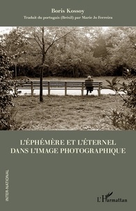 Boris Kossoy - L'éphémère et l'éternel dans l'image photographique.