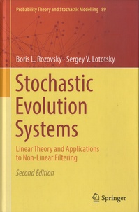 Boris L Rozovsky et Sergey V Lototsky - Stochastic Evolution Systems - Linear Theory and Applications to Non-Linear Filtering.